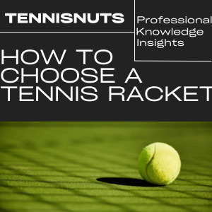 How To Choose A Tennis Racket and Grip Size